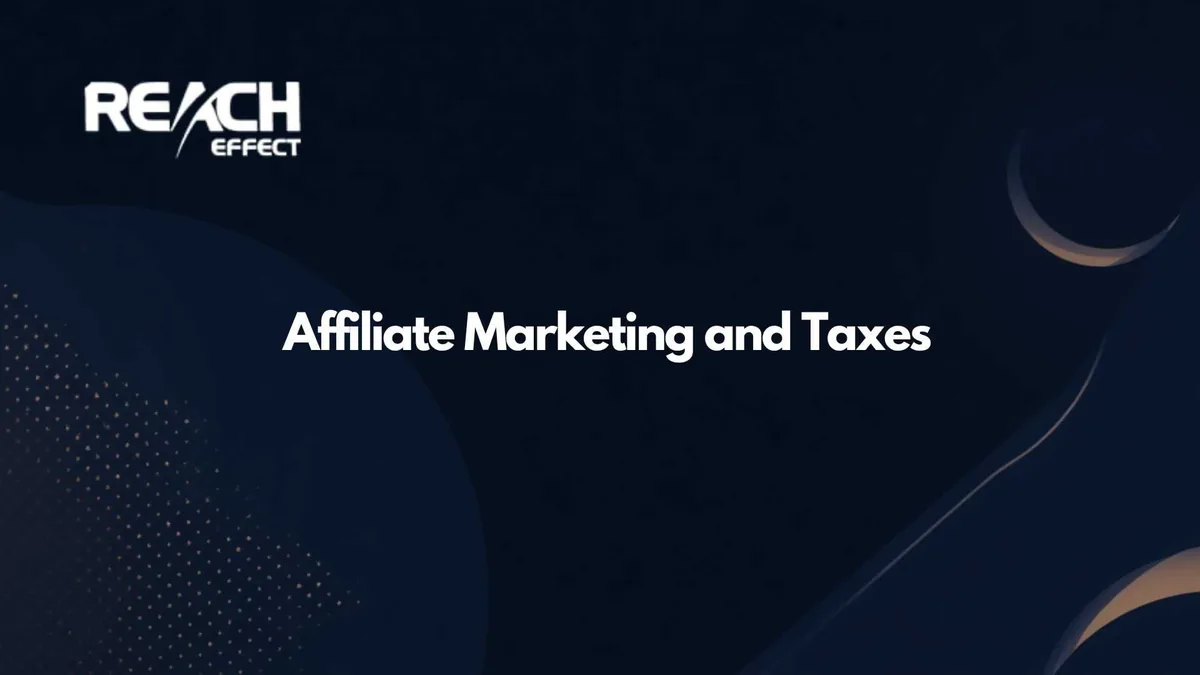 Affiliate Marketing and Taxes: What Every Affiliate Should Know