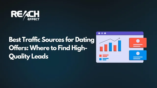 Best Traffic Sources for Dating Offers: Where to Find High-Quality Leads