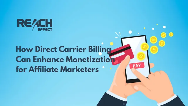 How Direct Carrier Billing Can Enhance Monetization for Affiliate Marketers