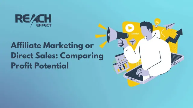 Direct Sales vs Affiliate Marketing: Comparing Profit Potential