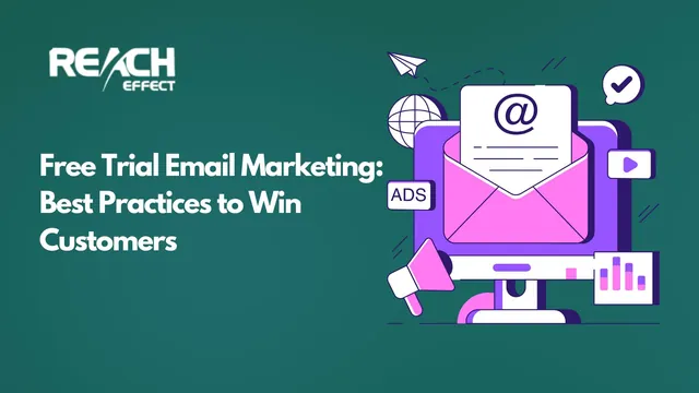 Free Trial Email Marketing: Best Practices to Win Customers