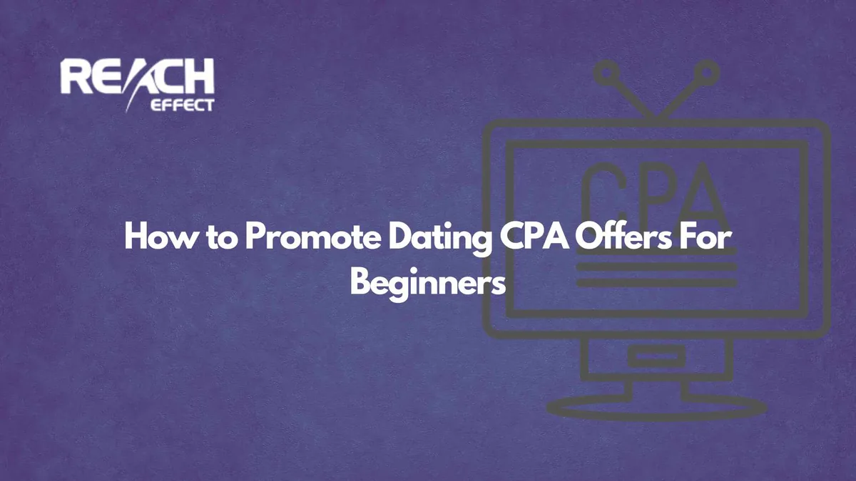 How to Promote Dating CPA Offers For Beginners