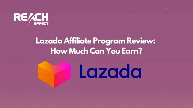 Lazada Affiliate Program: Commission Rates, How to Join & Honest Review