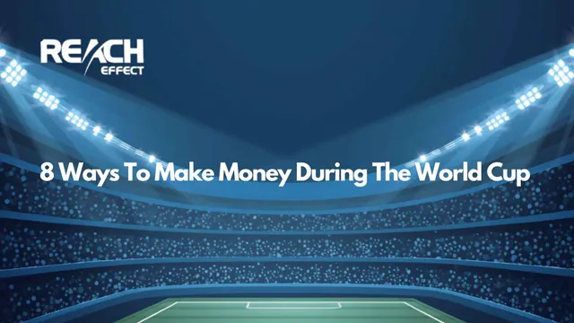 8 Ways to Make Real Money During the World Cup