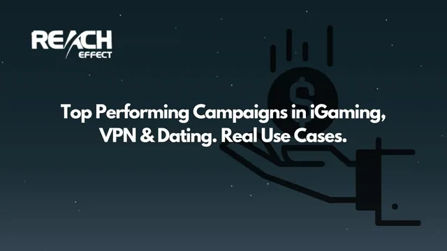 Top Performing Campaigns in iGaming, VPN & Dating (Real Use Cases)